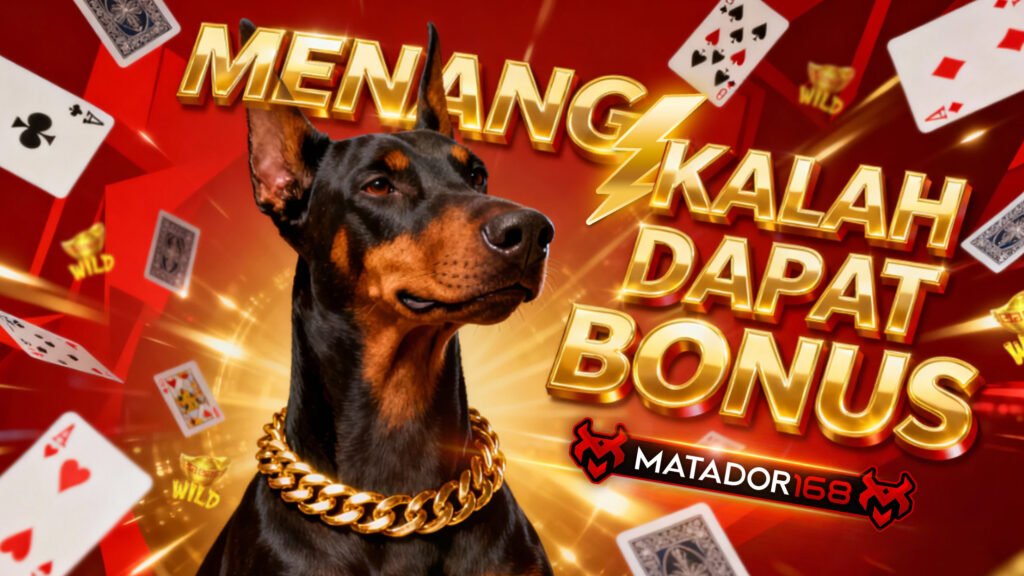 menang atau kalah di MATADOR168 tetap dapat bonus